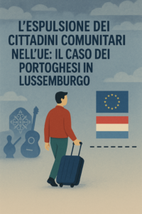 L'espulsione dei cittadini comunitari nell'UE: il caso dei portoghesi in Lussemburgo​