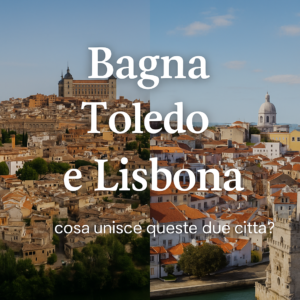 Bagna Toledo e Lisbona